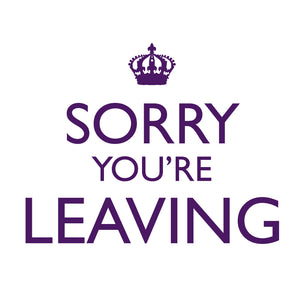Sorry you are leaving / crown
