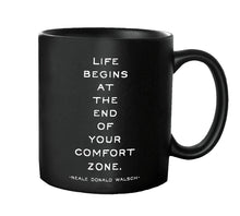 Load image into Gallery viewer, Quote Mug : Life Begins at the end of your comfort zone