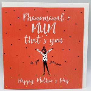 Phenomenal Mum that's you